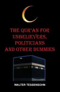 The Qur'an for unbelievers, politicians and other dummies