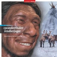 Van Neanderthaler tot Rendierjager door Marcel Niekus & Yuri van Koeveringe