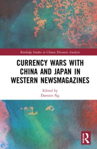 Currency Wars with China and Japan in Western Newsmagazines