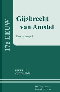 T&T Klassieken: Gijsbrecht van Amstel ; een treurspel (tekst en vertaling)