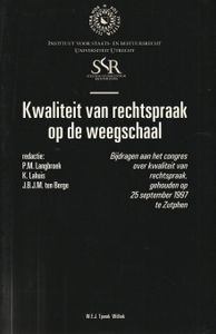 Kwaliteit van rechtspraak op de weegschaal; Bijdragen aan het congres over kwaliteit van rechtspraak, gehouden op 25 september 1997 te Zutphen