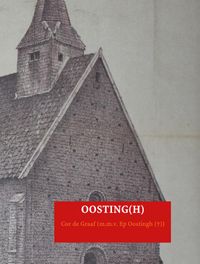 OOSTING(H) door Cor de Graaf (m.m.v. Ep Oostingh (†))