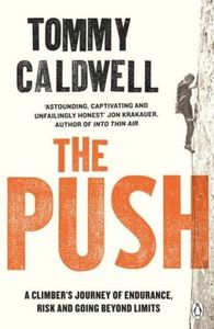 Push: a climber's journey of endurance, risk and going beyond limits