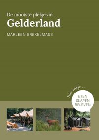 De mooiste plekjes in Gelderland door Marleen Brekelmans