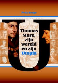 Thomas More, zijn wereld en zijn Utopia door Petty Bange