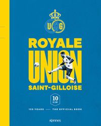 Royale Union Saint-Gilloise door Guy Debisschop & Guillaume Balout & Fabrizio Basano & Dominique Delhalle