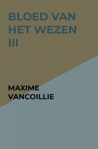Bloed van het Wezen III door Maxime Vancoillie