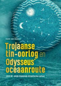 Trojaanse tin-oorlog en Odysseus’ oceaanroute door Henk Van Oosten