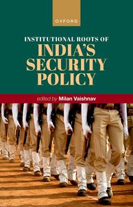 Institutional Roots of India's Security Policy