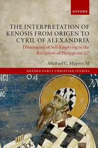 The Interpretation of Kenosis from Origen to Cyril of Alexandria
