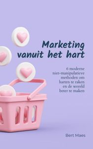 Marketing vanuit het hart door Bert Maes