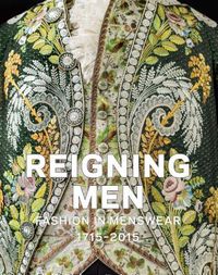 Reigning Men: Fashion in Menswear, 1715-2015