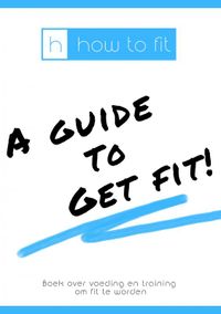 Howtofit - A Guide To Get Fit! door Bram Hogeweide