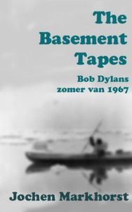 The Basement Tapes door Jochen Markhorst