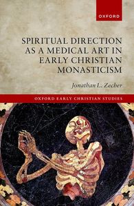 Spiritual Direction as a Medical Art in Early Christian Monasticism