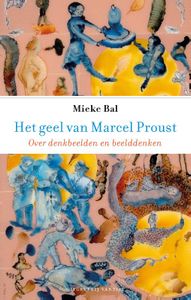 Het geel van Marcel Proust door Mieke Bal