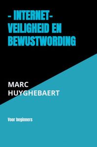 - Internet- Veiligheid en bewustwording door Marc Huyghebaert