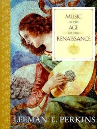 Perkins, L: Music in the Age of the Renaissance
