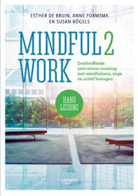 Doeltreffende anti-stress-training met mindfulness, yoga en actief bewegen: MINDFUL2WORK HANDLEIDING