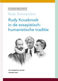 Humanistisch erfgoed: Rudy Kousbroek in de essayistisch-humanistische traditie