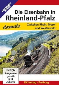 Die Eisenbahn in Rheinland-Pfalz damals