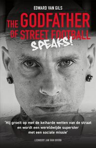 Edward van Gils. The Godfather of Street Football Speaks! door Leendert Jan van Doorn