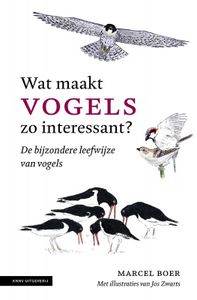 Wat maakt vogels zo interessant door Marcel Boer & Jos Zwarts