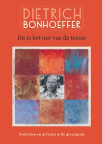 Dit is het uur van de trouw - met CD door Dietrich Bonhoeffer & Jeltje Hoogenkamp