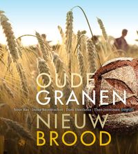 Oude granen, nieuw brood door Noor Bas & Ineke Berentschot & Dion Heerkens