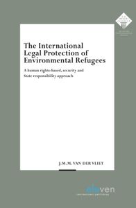E.M. Meijers Instituut voor Rechtswetenschappelijk Onderzoek: The International Legal Protection of Environmental Refugees