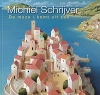 Michiel Schrijver,  De muze komt uit zee