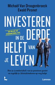 Investeren in de derde helft van je leven door Ewald Pironet & Michaël Van Droogenbroeck