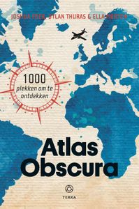 Atlas Obscura door Dylan Thuras & Joshua Foer & Ella Morton & Sophie Nicolay