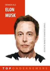 Topondernemers: Denken als Elon Musk