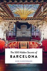 The 500 Hidden Secrets: of Barcelona