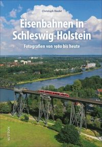 Eisenbahnen in Schleswig-Holstein Fotografien von 1980 bis heute