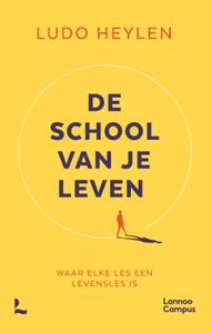 De school van je leven door Ludo Heylen
