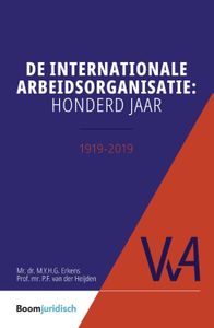 Vereniging voor Arbeidsrecht (VvA): De internationale arbeidsorganisatie: honderd jaar