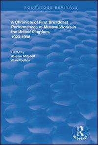 A Chronicle of First Broadcast Performances of Musical Works in the United Kingdom, 1923-1996