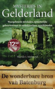 Mysteries in Nederland : Gelderland door Martijn J. Adelmund