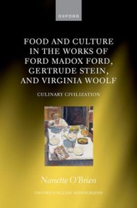 Food and Culture in the Works of Ford Madox Ford, Gertrude Stein, and Virginia Woolf