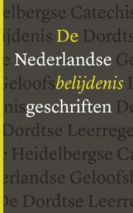 De Nederlandse Belijdenisgeschriften door Diverse auteurs