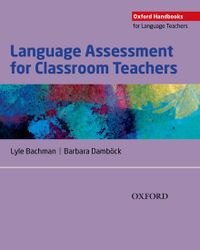 Language Assessment for Classroom Teachers: Language Assessment for Classroom Teachers