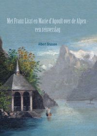 Met Franz Liszt en Marie d'Agoult over de Alpen door Albert Brussee
