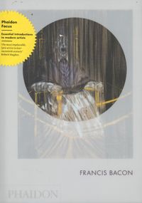 Phaidon Focus: Francis Bacon