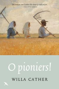 Oh pioniers! door Willa Cather