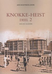 Archiefbeelden: Knokke-Heist Deel 2 -