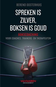 Spreken is zilver, boksen is goud door Berend Oosterhuis