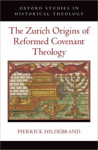 The Zurich Origins of Reformed Covenant Theology