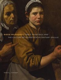 Diego Velazquez's Early Paintings and the Culture of Seventeenth-Century Seville